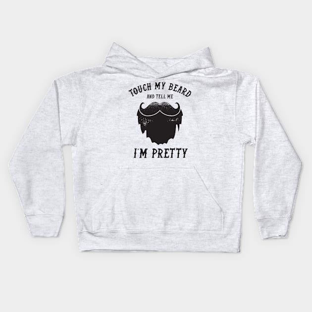 Touch My Beard And Tell Me I'm Pretty Kids Hoodie by HamzaNabil